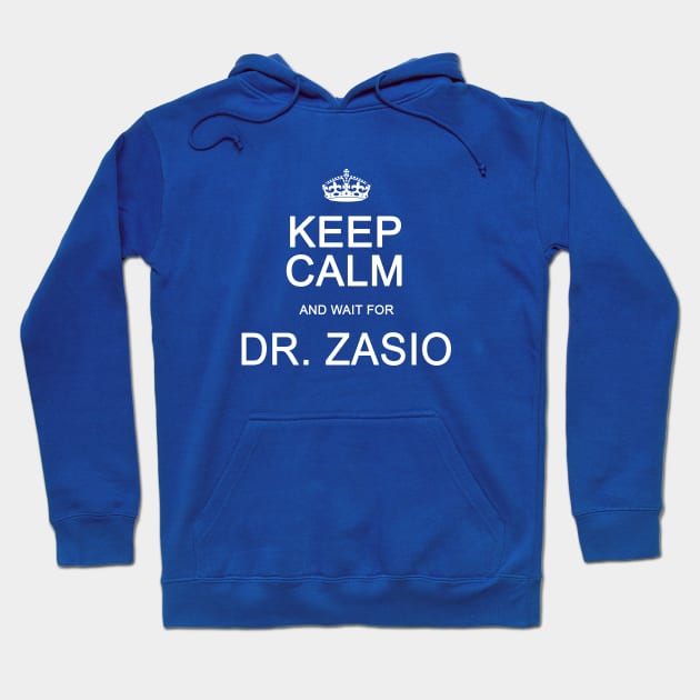 Keep Calm And Wait For Dr. Zasio Hoodie by Vandalay Industries